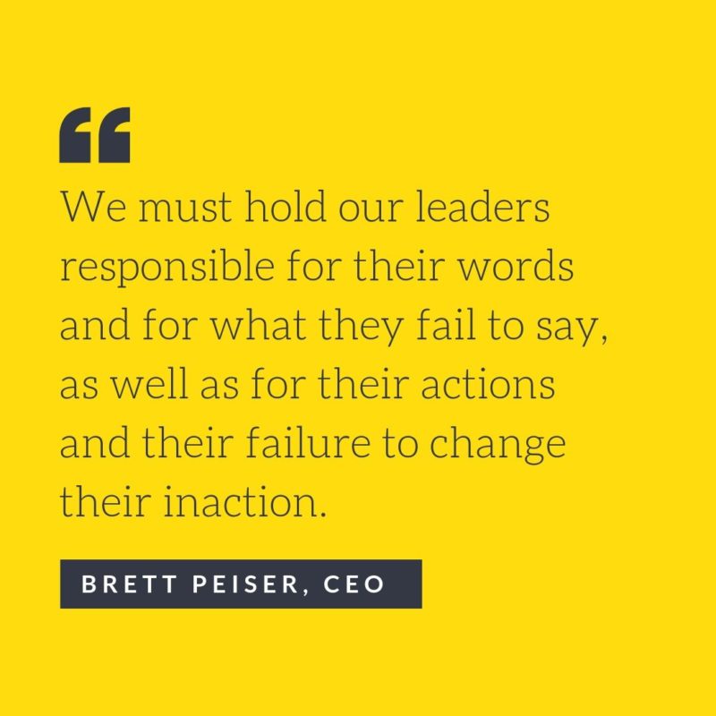 We must hold our leaders responsible for their words and for what they fail to say, as well as for their actions and failure to change their inactions - quote by Uncommon CEO