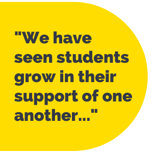Pull Quote: "We have seen students grow in their support of one another."