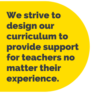 Pull Quote: We strive to design our curriculum to provide support for teachers no matter their experience.