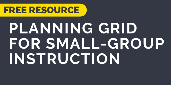 Download the planning grid for small-group instruction
