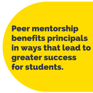 Peer mentorship benefits principals in ways that lead to greater success for students